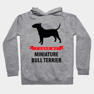 I Love My Miniature Bull Terrier Hoodie